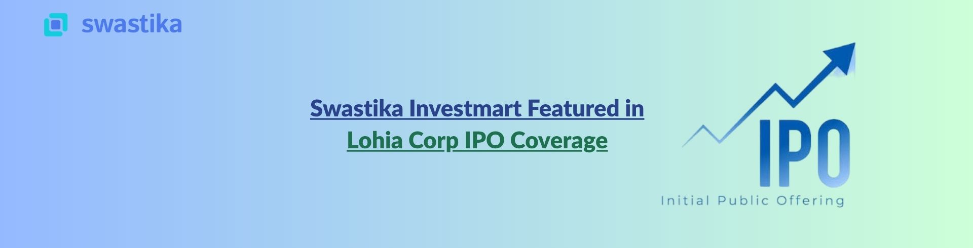 Swastika Investmart's Lohia Corp IPO Outlook Featured by Livemint