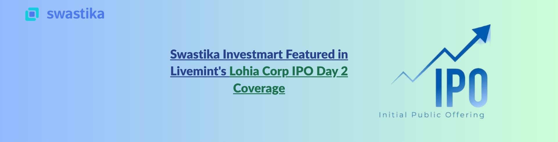 Swastika Investmart Featured in Livemint's Lohia Corp IPO Day 2 Coverage
