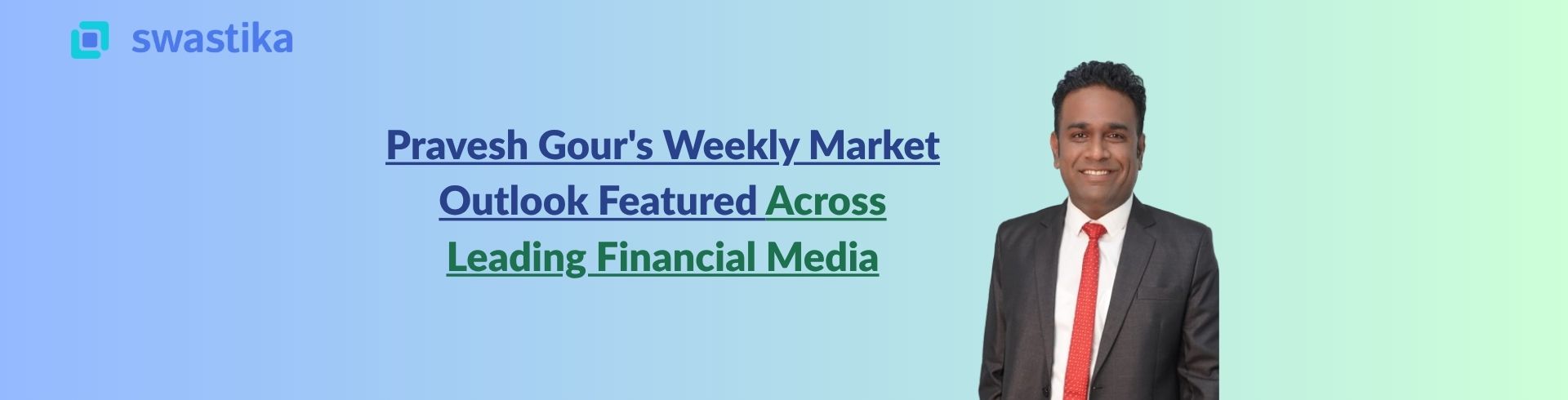 Pravesh Gour's Weekly Market Outlook Featured Across Leading Financial Media