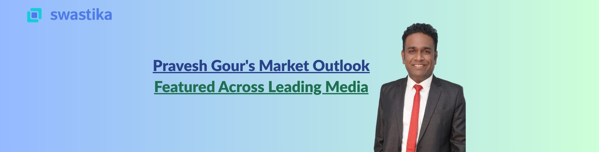 Pravesh Gour's Market Outlook Featured Across Leading Media