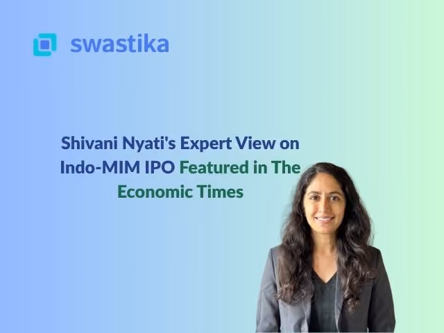 Shivani Nyati's Expert View on Indo-MIM IPO Featured in The Economic Times