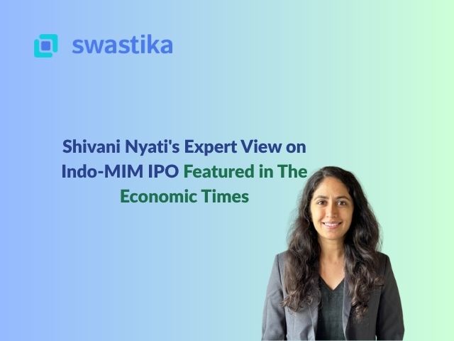 Shivani Nyati's Expert View on Indo-MIM IPO Featured in The Economic Times