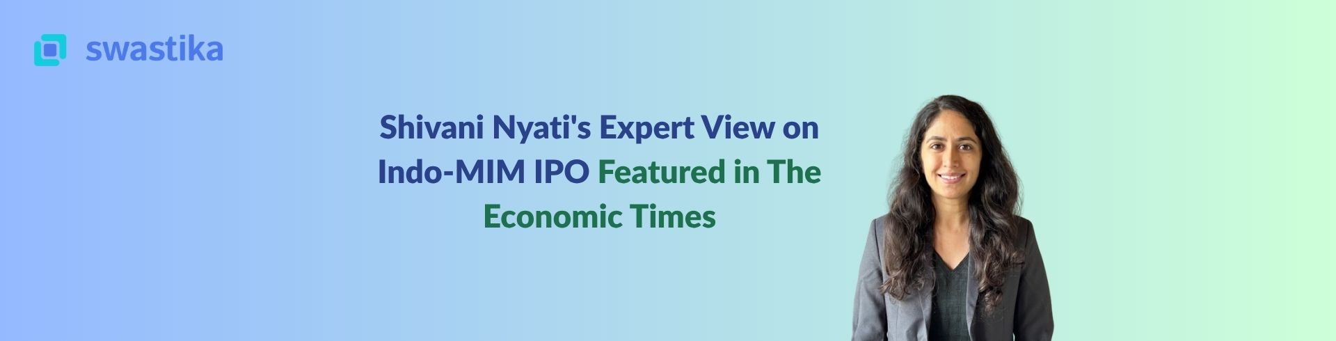 Shivani Nyati's Expert View on Indo-MIM IPO Featured in The Economic Times