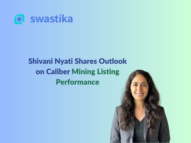 Shivani Nyati Shares Outlook on Caliber Mining Listing Performance