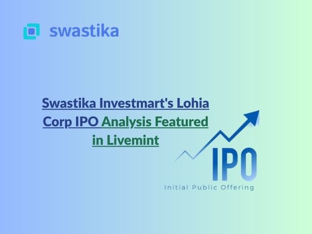 Swastika Investmart's Lohia Corp IPO Analysis Featured in Livemint
