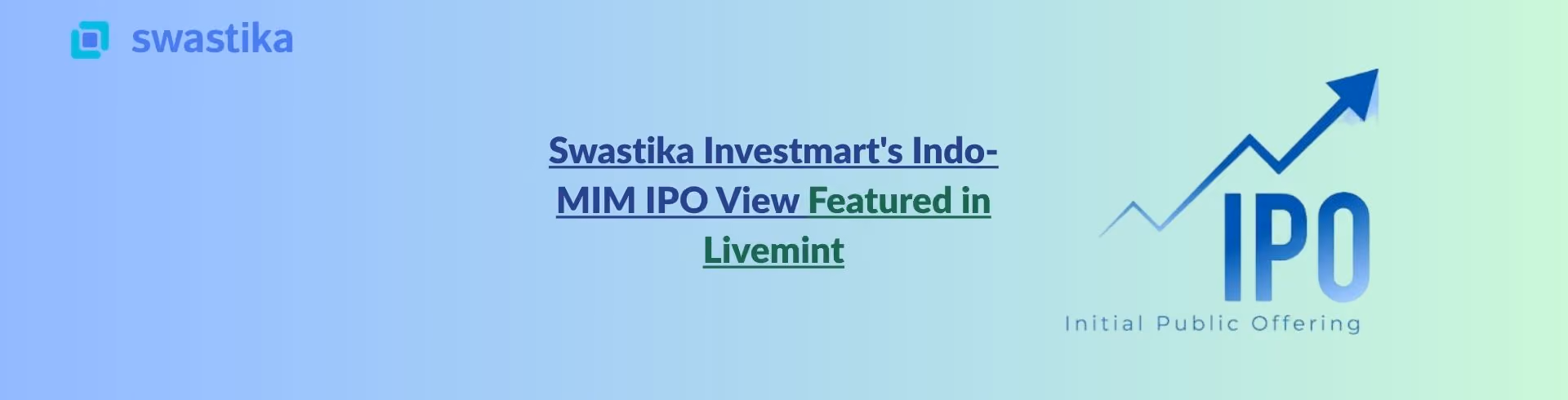 Swastika Investmart's Indo-MIM IPO View Featured in Livemint