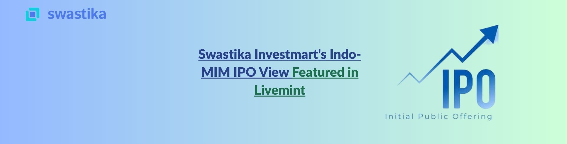 Swastika Investmart's Indo-MIM IPO View Featured in Livemint