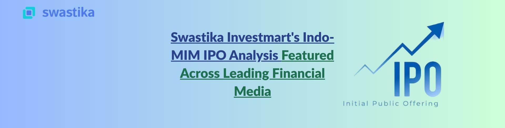Swastika Investmart's Indo-MIM IPO Analysis Featured Across Leading Financial Media