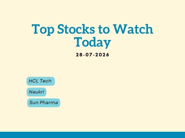 Stocks to Watch Today: 28 July 