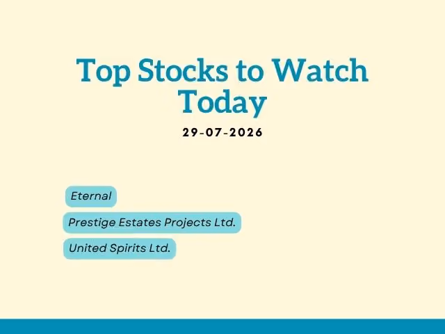 Top Stocks to Watch Today (29 July)