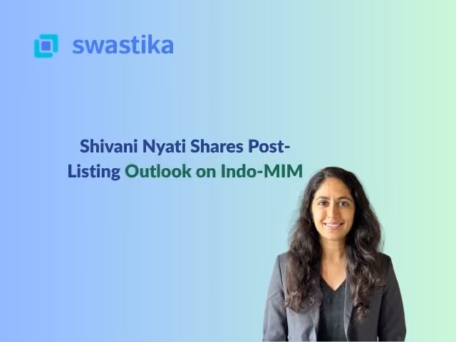 Shivani Nyati Shares Post-Listing Outlook on Indo-MIM