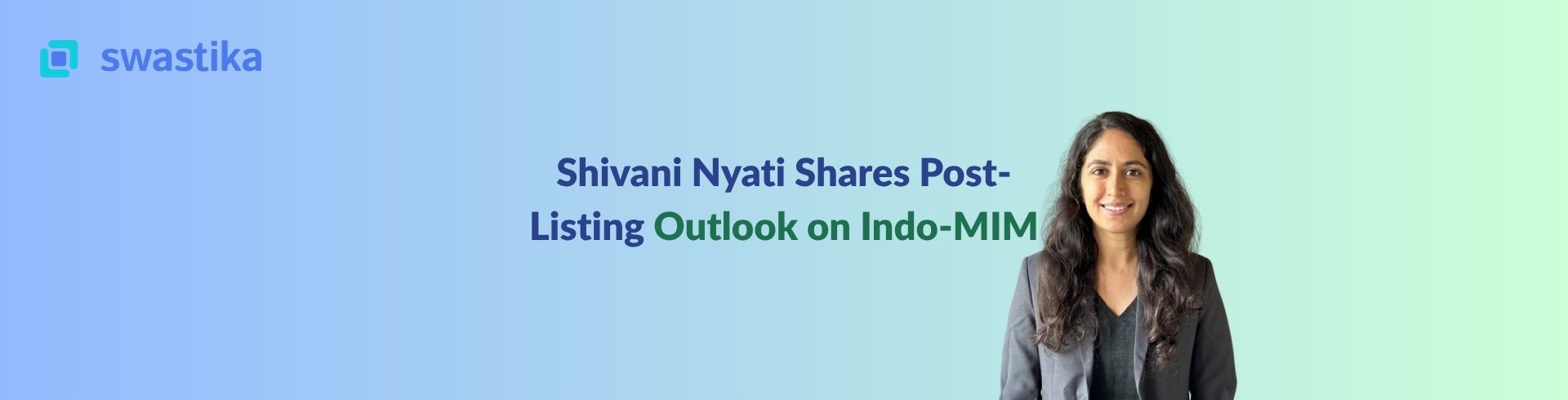 Shivani Nyati Shares Post-Listing Outlook on Indo-MIM