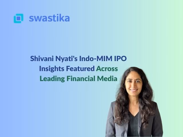 Shivani Nyati's Indo-MIM IPO Insights Featured Across Leading Financial Media