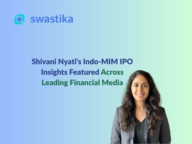Shivani Nyati's Indo-MIM IPO Insights Featured Across Leading Financial Media