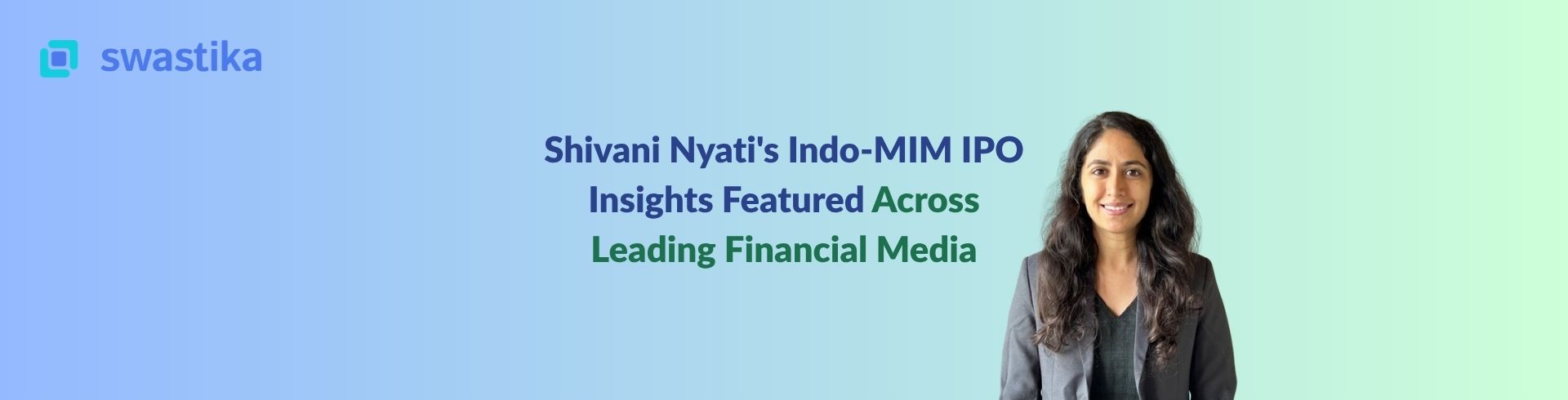 Shivani Nyati's Indo-MIM IPO Insights Featured Across Leading Financial Media