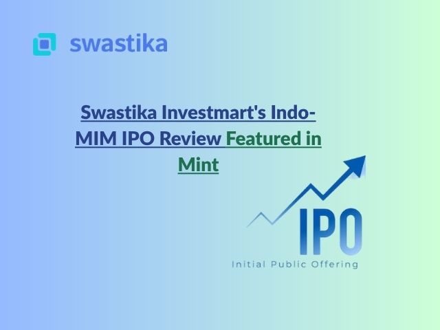 Swastika Investmart's Indo-MIM IPO Review Featured in Mint