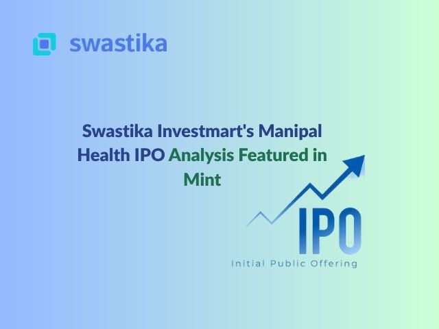Swastika Investmart's Manipal Health IPO Analysis Featured in Mint