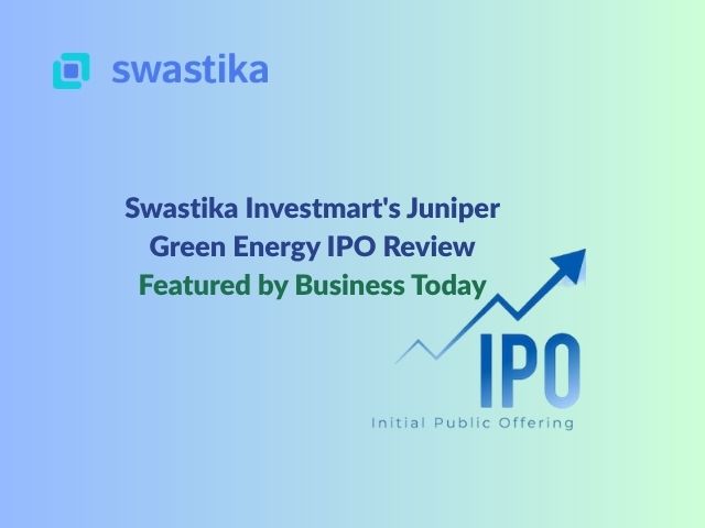 Swastika Investmart's Juniper Green Energy IPO Review Featured by Business Today