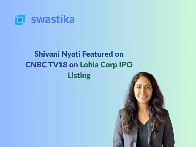 Shivani Nyati Featured on CNBC TV18 on Lohia Corp IPO Listing