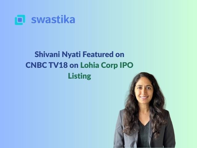Shivani Nyati Featured on CNBC TV18 on Lohia Corp IPO Listing
