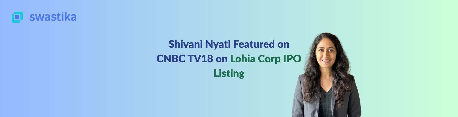 Shivani Nyati Featured on CNBC TV18 on Lohia Corp IPO Listing