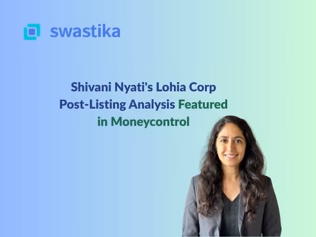 Shivani Nyati's Lohia Corp Post-Listing Analysis Featured in Moneycontrol