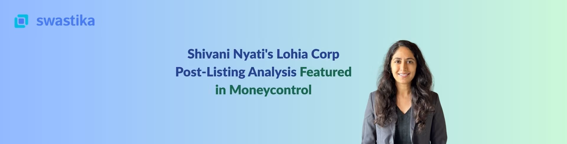 Shivani Nyati's Lohia Corp Post-Listing Analysis Featured in Moneycontrol