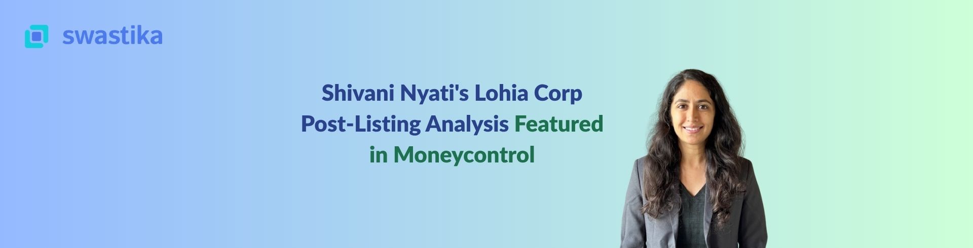 Shivani Nyati's Lohia Corp Post-Listing Analysis Featured in Moneycontrol