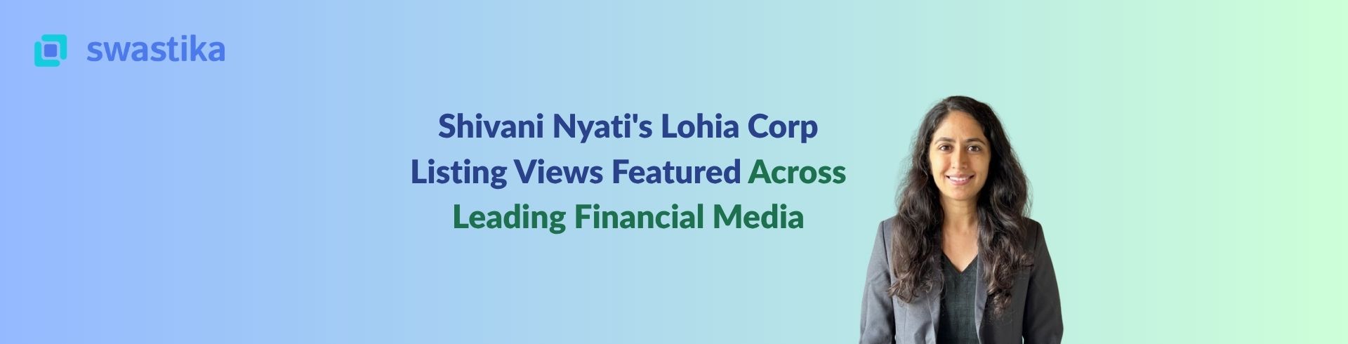 Shivani Nyati's Lohia Corp Listing Views Featured Across Leading Financial Media