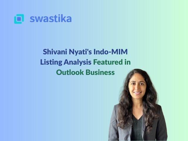 Shivani Nyati's Indo-MIM Listing Analysis Featured in Outlook Business