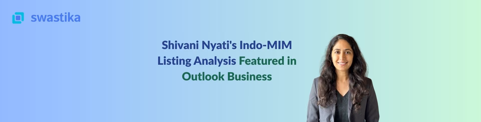 Shivani Nyati's Indo-MIM Listing Analysis Featured in Outlook Business