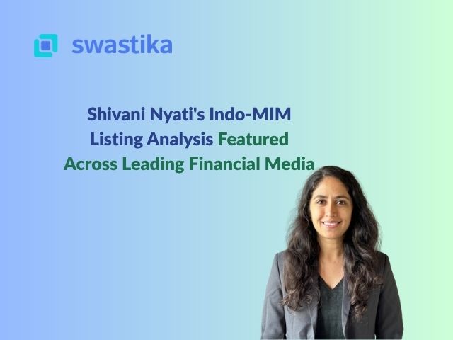 Shivani Nyati's Indo-MIM Listing Analysis Featured Across Leading Financial Media