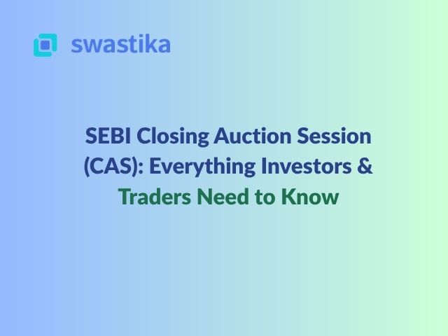 SEBI Closing Auction Session (CAS): Everything Investors & Traders Need to Know