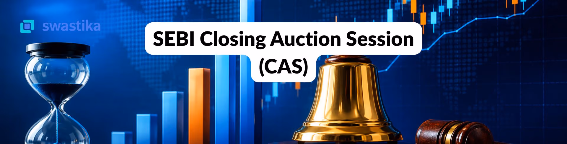 SEBI Closing Auction Session (CAS): Everything Investors & Traders Need to Know