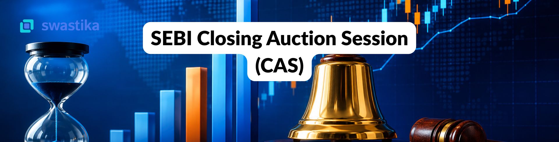 SEBI Closing Auction Session (CAS): Everything Investors & Traders Need to Know