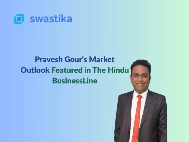 Pravesh Gour's Market Outlook Featured in The Hindu BusinessLine