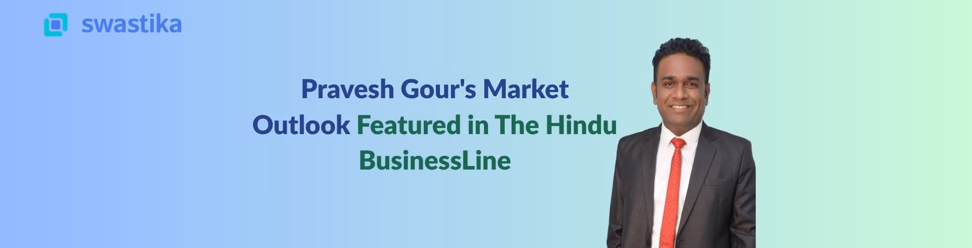 Pravesh Gour's Market Outlook Featured in The Hindu BusinessLine