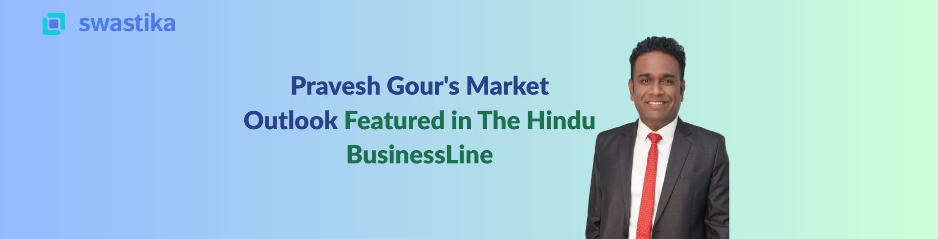 Pravesh Gour's Market Outlook Featured in The Hindu BusinessLine