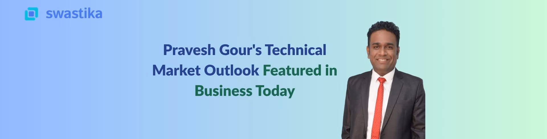 Pravesh Gour's Technical Market Outlook Featured in Business Today