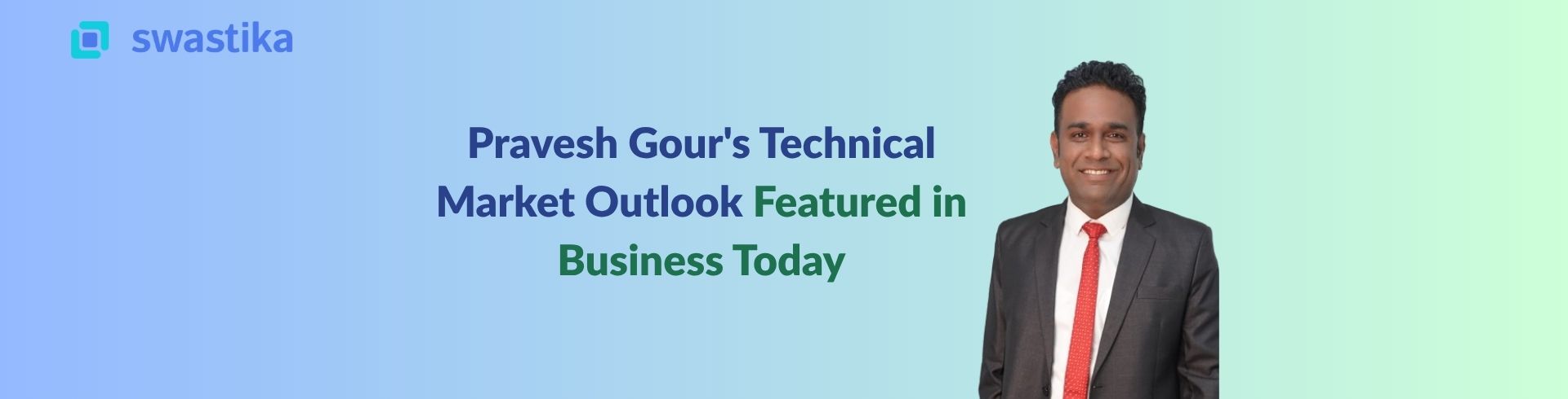 Pravesh Gour's Technical Market Outlook Featured in Business Today