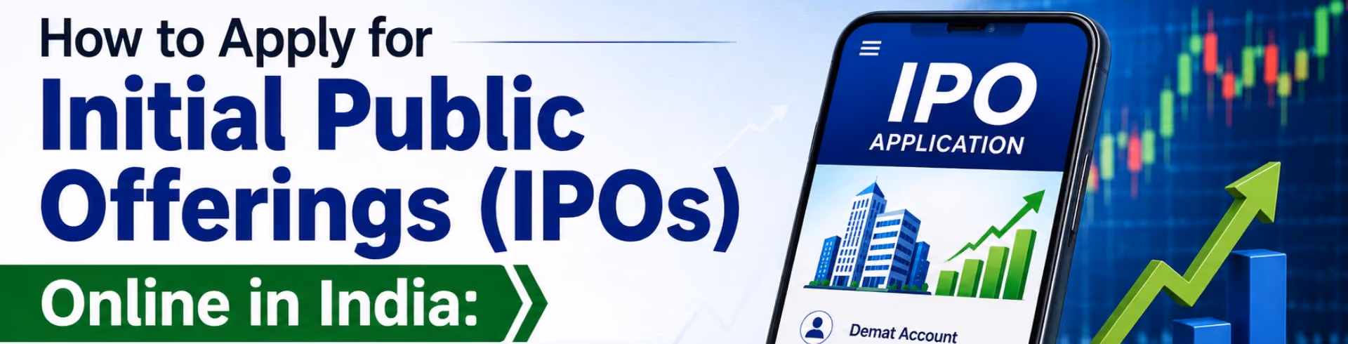How to Apply for Initial Public Offerings (IPOs) Online in India: A Step-by-Step Guide