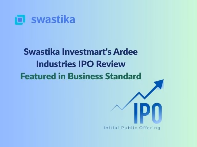 Swastika Investmart's Ardee Industries IPO Review Featured in Business Standard