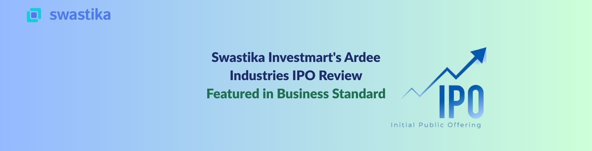 Swastika Investmart's Ardee Industries IPO Review Featured in Business Standard
