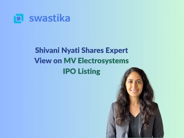 Shivani Nyati Shares Expert View on MV Electrosystems IPO Listing