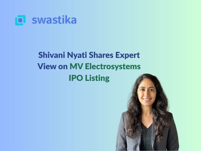 Shivani Nyati Shares Expert View on MV Electrosystems IPO Listing
