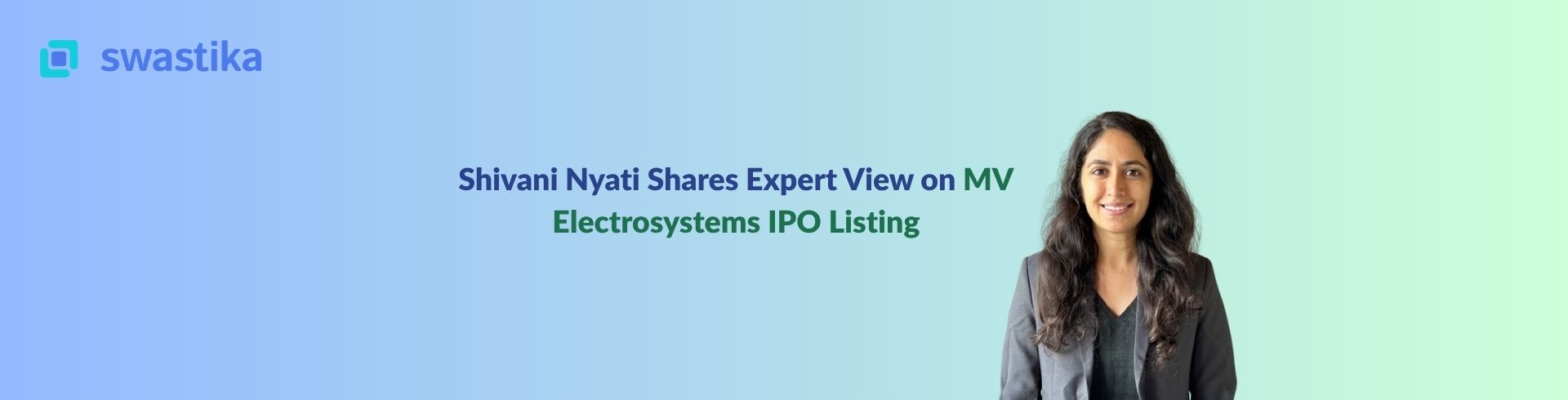 Shivani Nyati Shares Expert View on MV Electrosystems IPO Listing