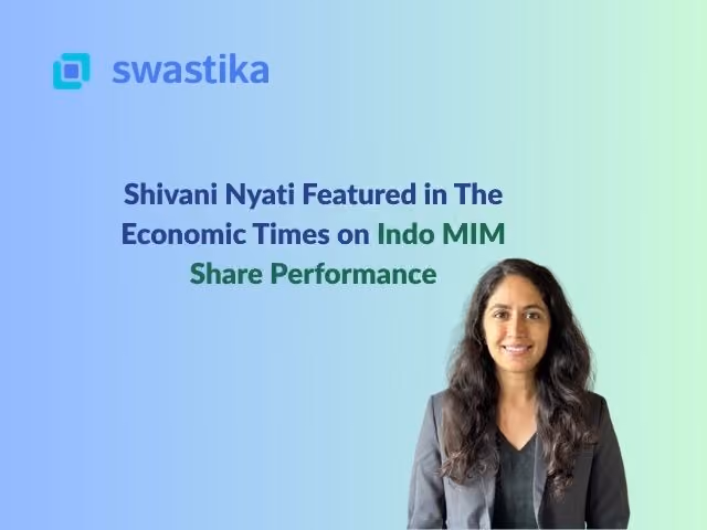 Shivani Nyati Featured in The Economic Times on Indo MIM Share Performance