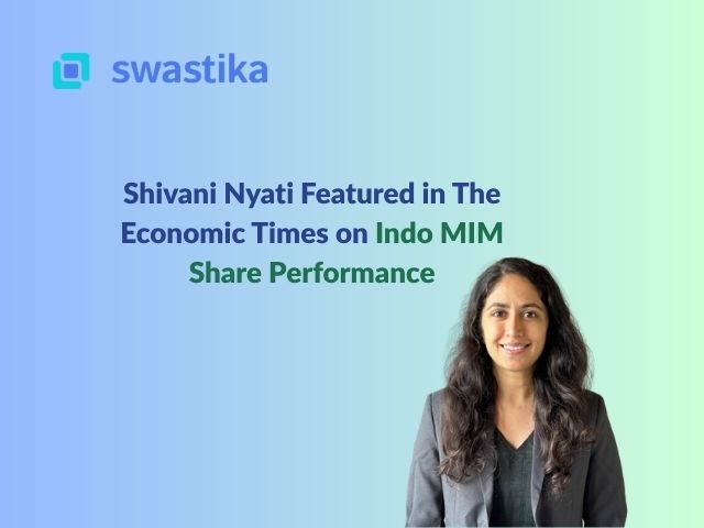 Shivani Nyati Featured in The Economic Times on Indo MIM Share Performance
