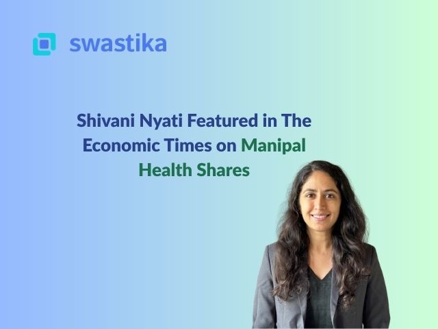 Shivani Nyati Featured in The Economic Times on Manipal Health Shares
