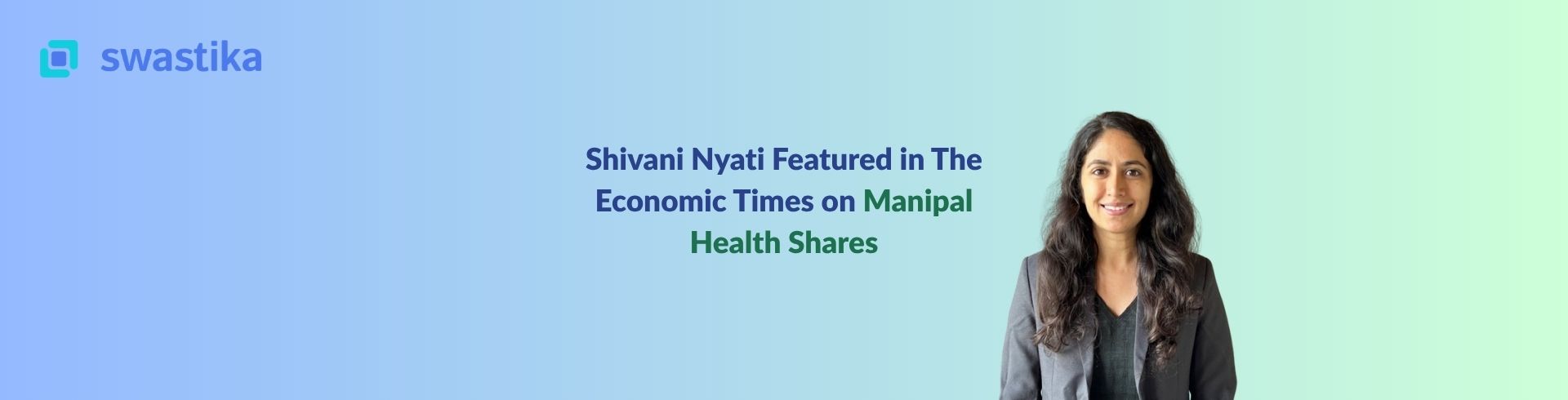 Shivani Nyati Featured in The Economic Times on Manipal Health Shares